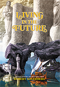 Living in the Future, essays, articles, and interviews from Robert Silverberg